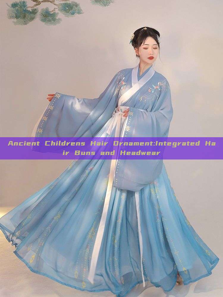 Ancient Childrens Hair Ornament:Integrated Hair Buns and Headwear