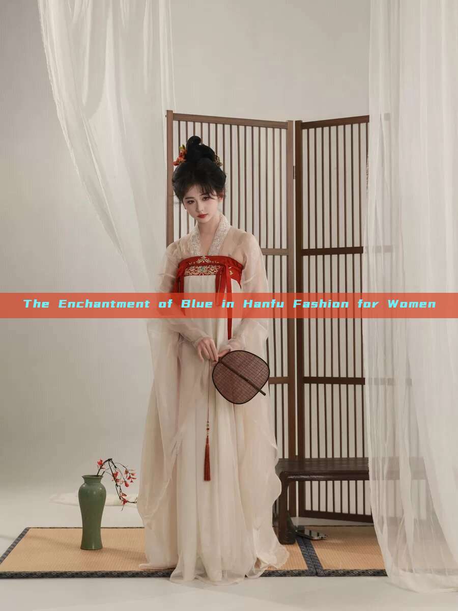 The Enchantment of Blue in Hanfu Fashion for Women