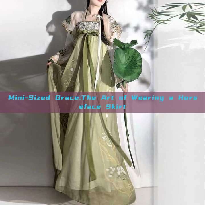 Mini-Sized Grace:The Art of Wearing a Horseface Skirt