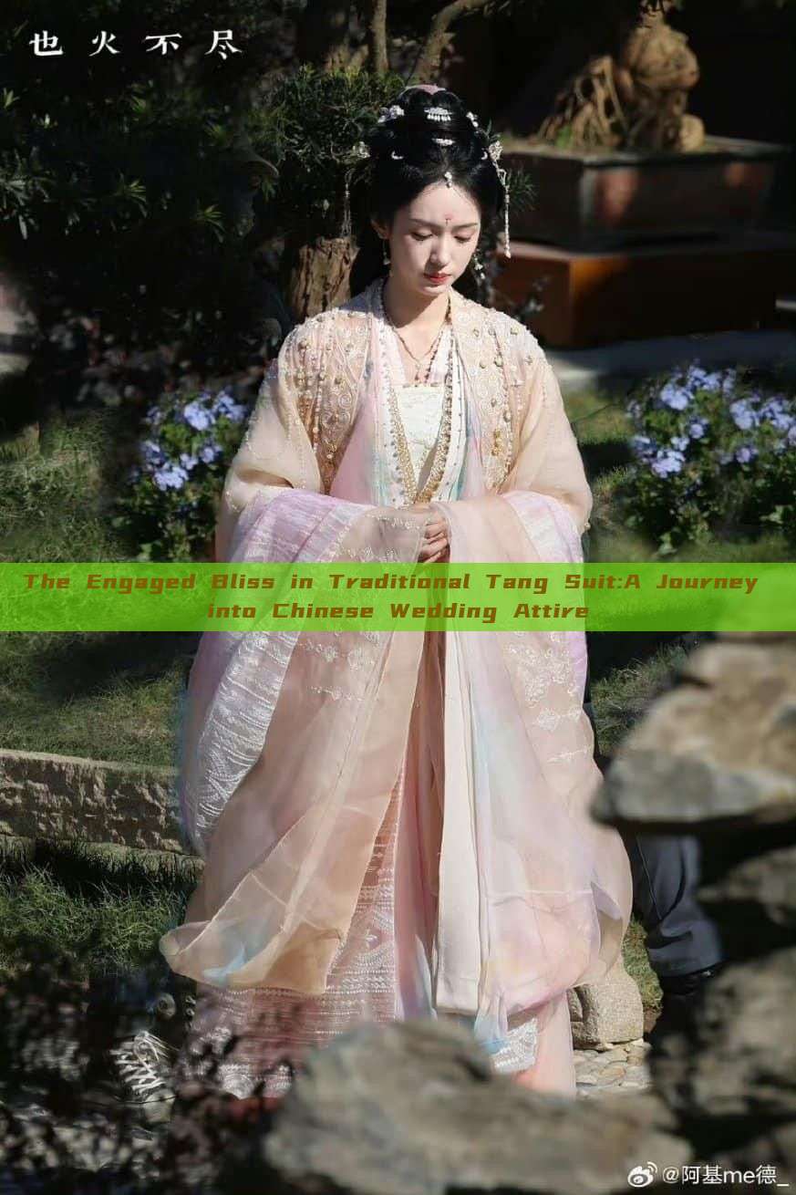The Engaged Bliss in Traditional Tang Suit:A Journey into Chinese Wedding Attire