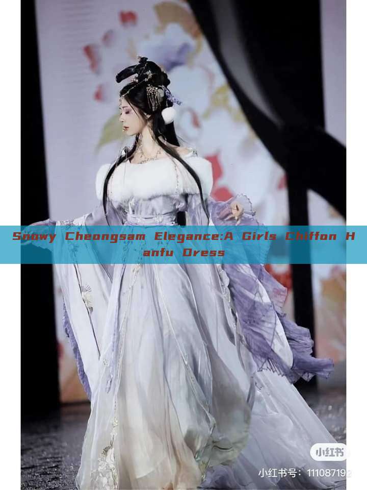 Snowy Cheongsam Elegance:A Girls Chiffon Hanfu Dress