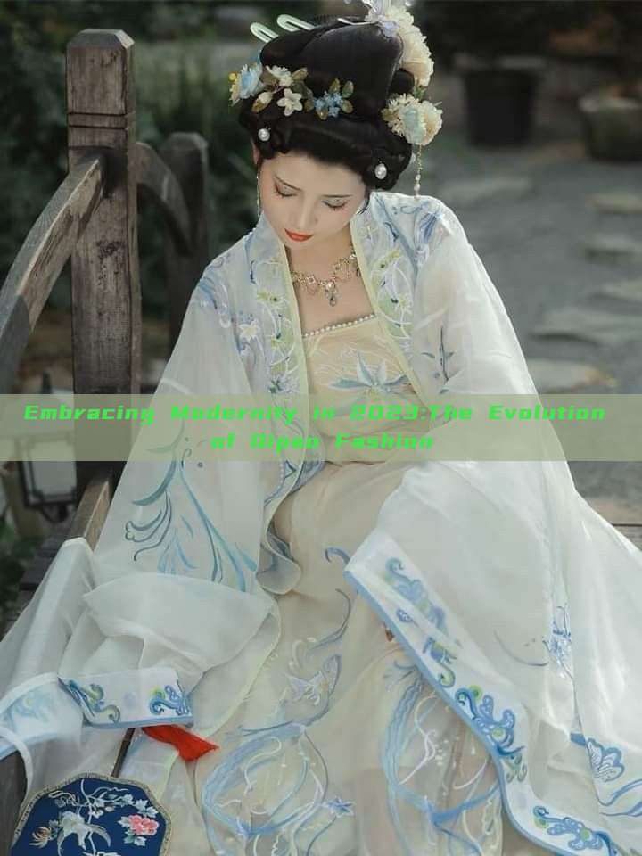 Embracing Modernity in 2023:The Evolution of Qipao Fashion Embracing Modernity in 2023:The Evolution of Qipao Fashion