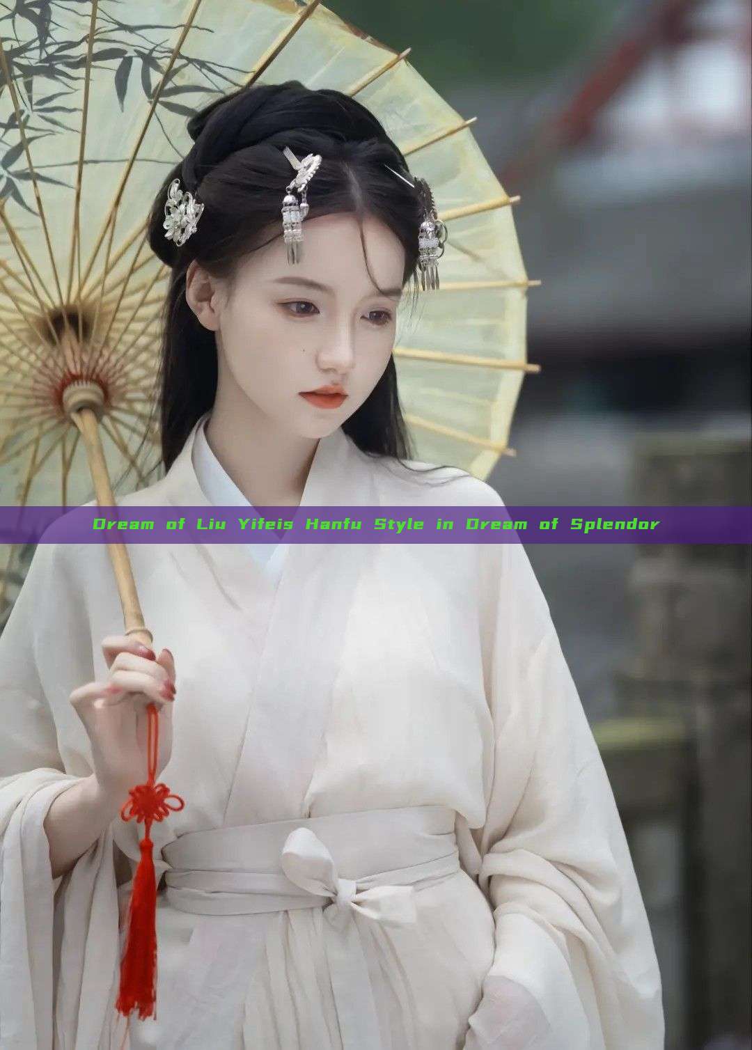 Dream of Liu Yifeis Hanfu Style in Dream of Splendor Dream of Liu Yifeis Hanfu Style in Dream of Splendor