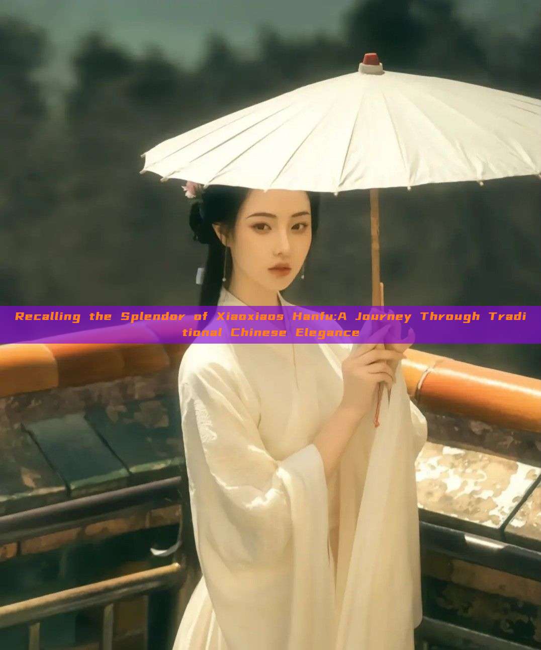 Recalling the Splendor of Xiaoxiaos Hanfu:A Journey Through Traditional Chinese Elegance Recalling the Splendor of Xiaoxiaos Hanfu:A Journey Through Traditional Chinese Elegance