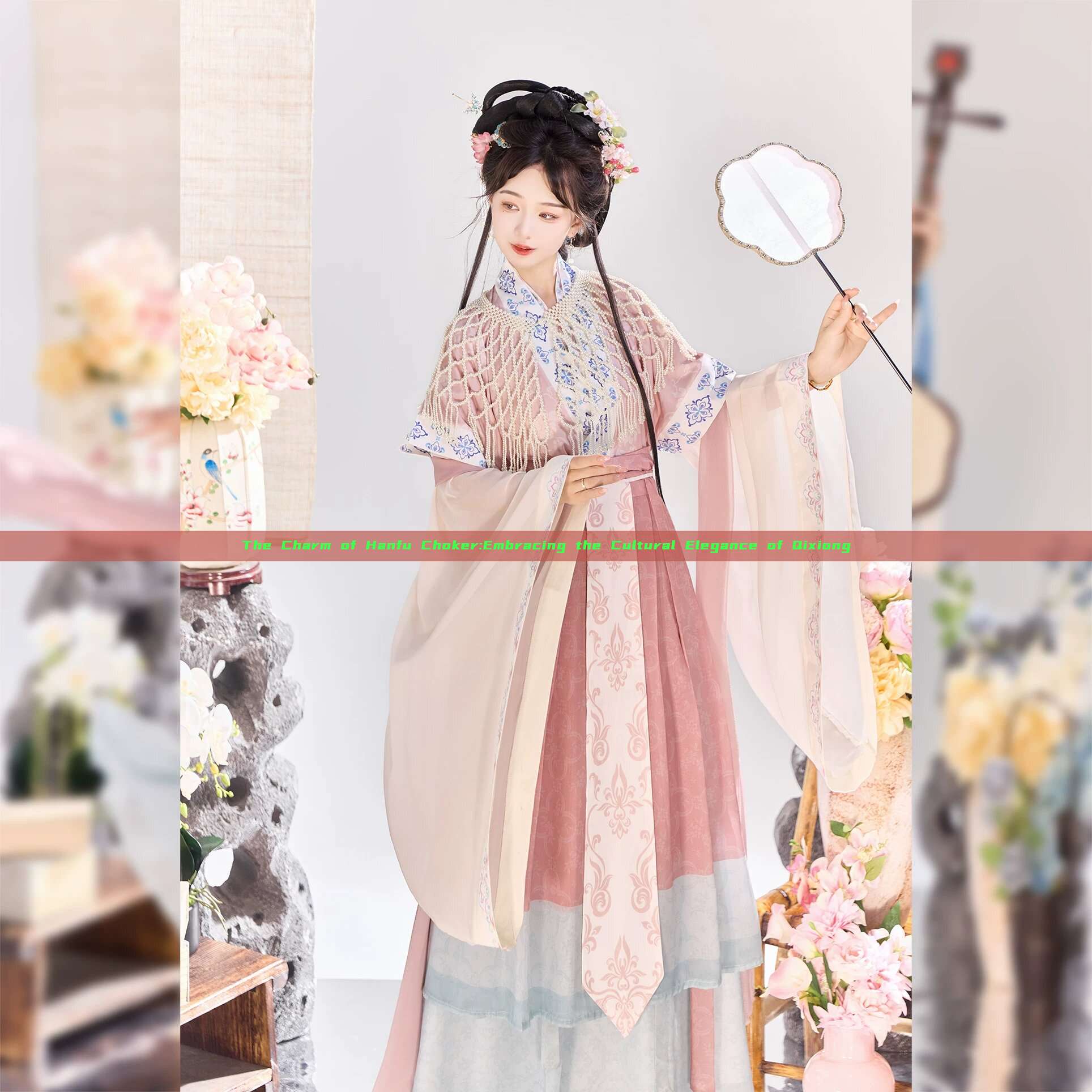 The Charm of Hanfu Choker:Embracing the Cultural Elegance of Qixiong