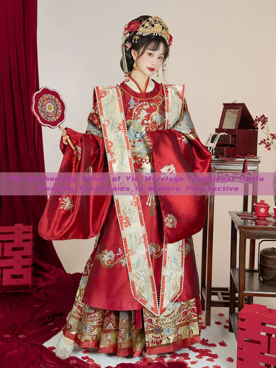 The Enchanting Ritual of Yin Marriage:Traditional Hanfu Wedding Ceremonies in Modern Perspective The Enchanting Ritual of Yin Marriage:Traditional Hanfu Wedding Ceremonies in Modern Perspective