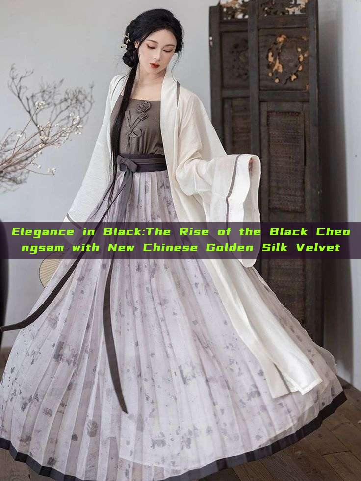 Elegance in Black:The Rise of the Black Cheongsam with New Chinese Golden Silk Velvet Elegance in Black:The Rise of the Black Cheongsam with New Chinese Golden Silk Velvet