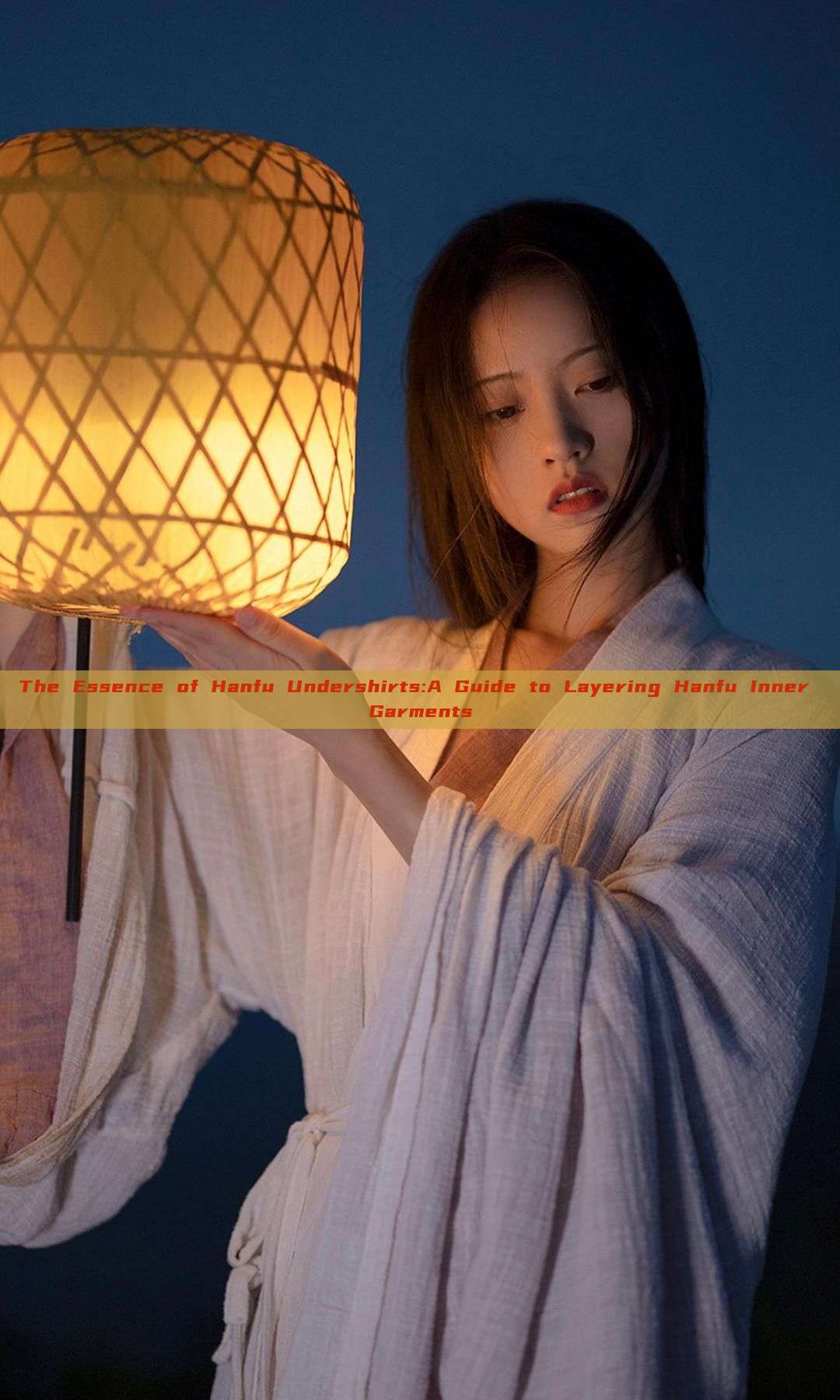 The Essence of Hanfu Undershirts:A Guide to Layering Hanfu Inner Garments The Essence of Hanfu Undershirts:A Guide to Layering Hanfu Inner Garments