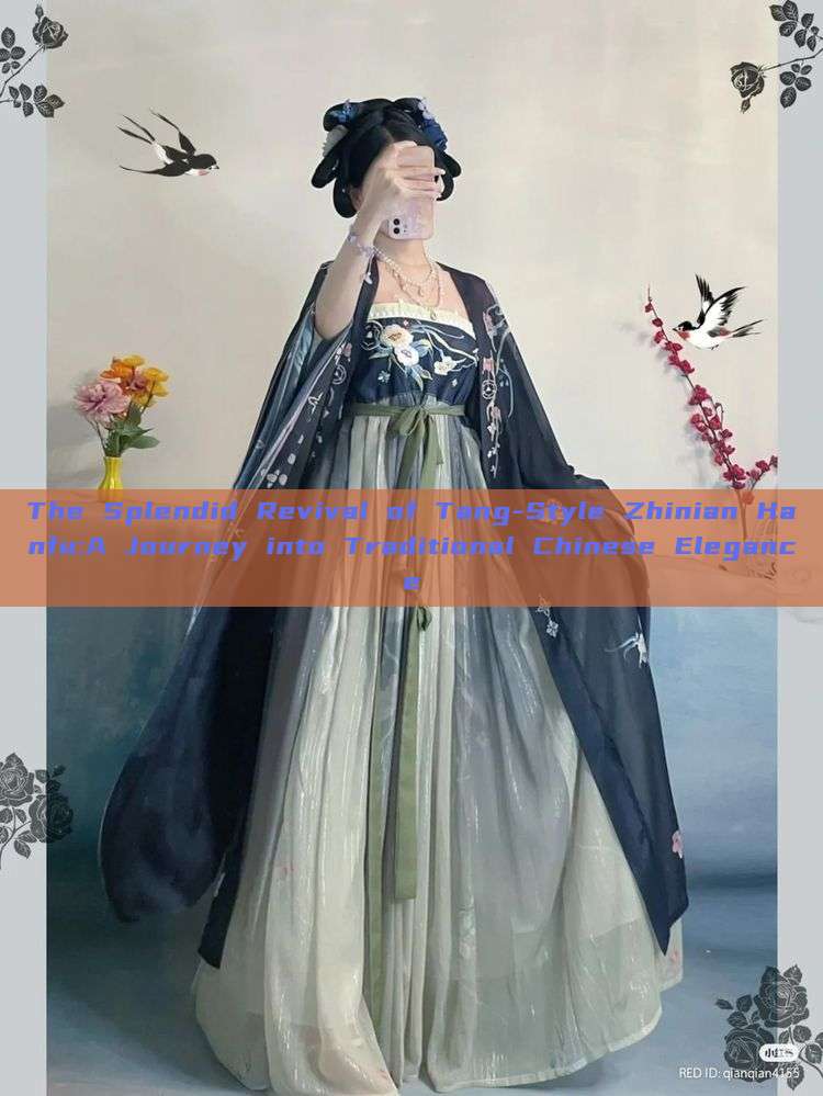 The Splendid Revival of Tang-Style Zhinian Hanfu:A Journey into Traditional Chinese Elegance