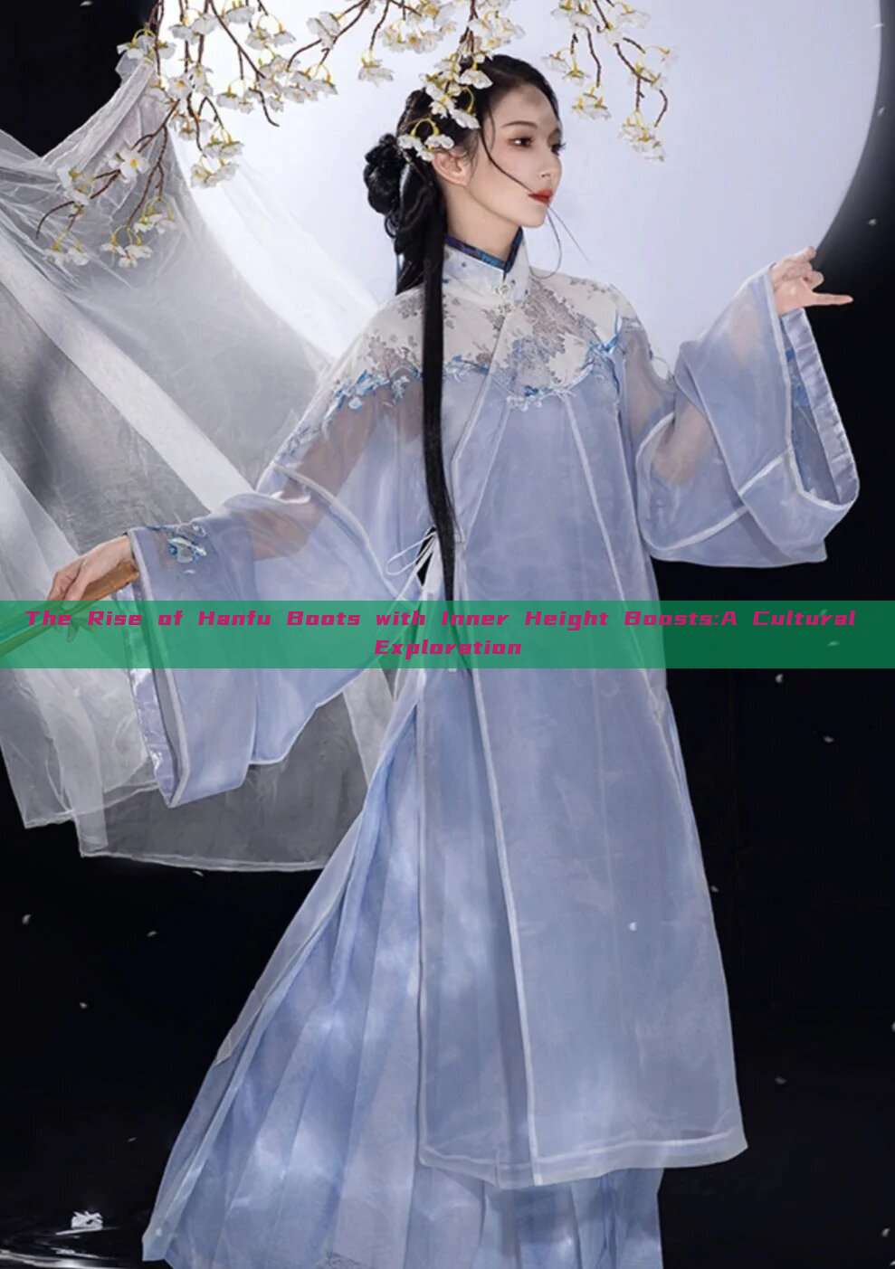 The Rise of Hanfu Boots with Inner Height Boosts:A Cultural Exploration