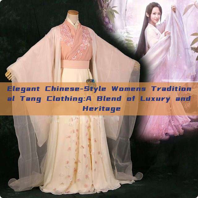 Elegant Chinese-Style Womens Traditional Tang Clothing:A Blend of Luxury and Heritage Elegant Chinese-Style Womens Traditional Tang Clothing:A Blend of Luxury and Heritage