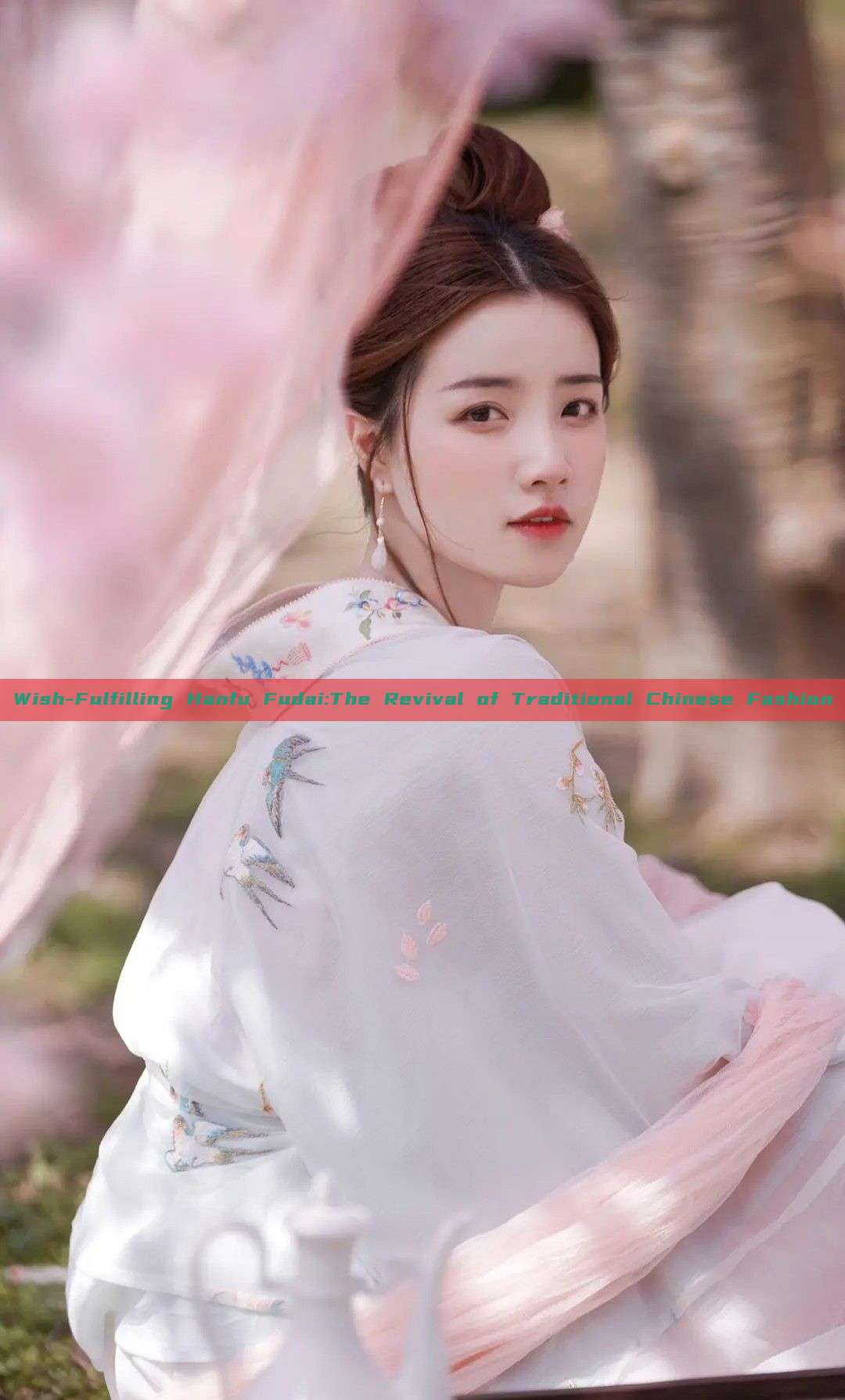Wish-Fulfilling Hanfu Fudai:The Revival of Traditional Chinese Fashion Wish-Fulfilling Hanfu Fudai:The Revival of Traditional Chinese Fashion