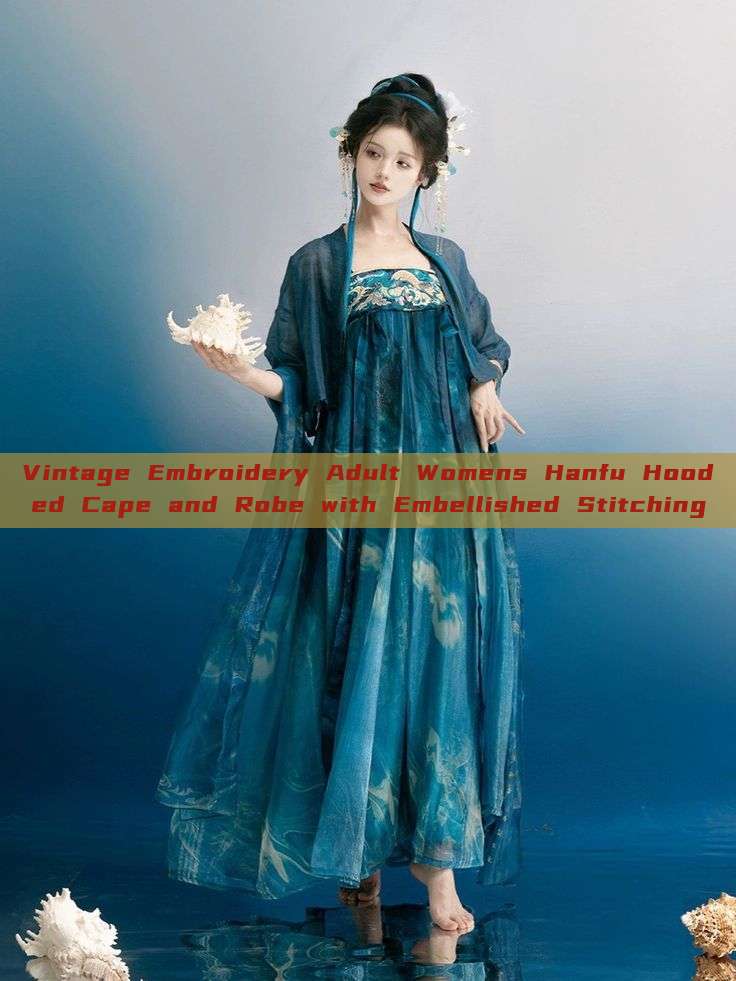 Vintage Embroidery Adult Womens Hanfu Hooded Cape and Robe with Embellished Stitching Vintage Embroidery Adult Womens Hanfu Hooded Cape and Robe with Embellished Stitching