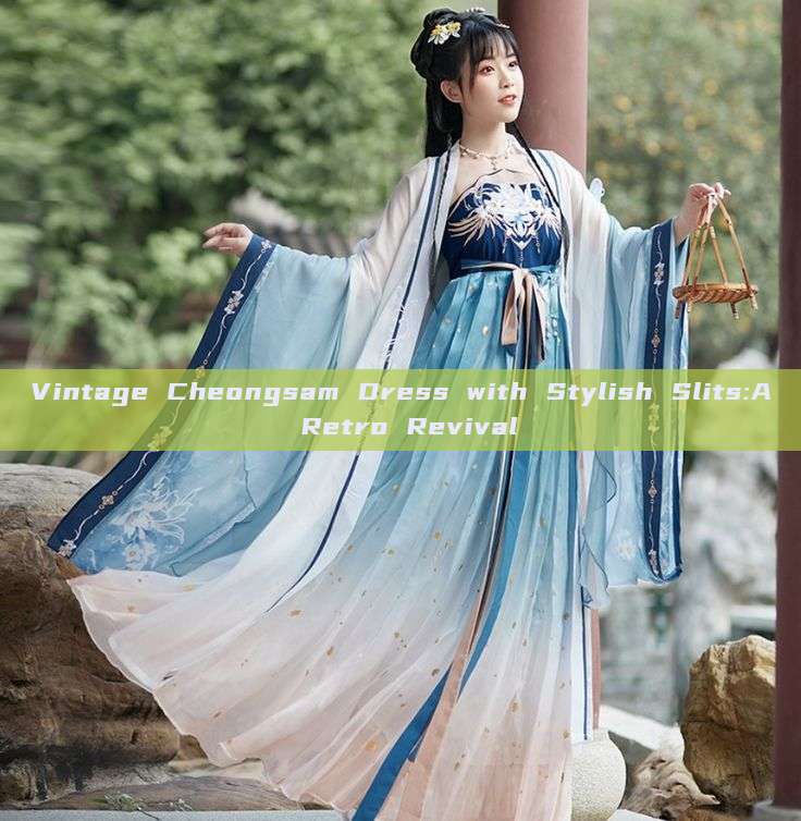 Vintage Cheongsam Dress with Stylish Slits:A Retro Revival