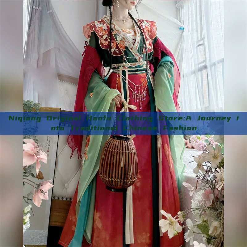 Niqiang Original Hanfu Clothing Store:A Journey into Traditional Chinese Fashion