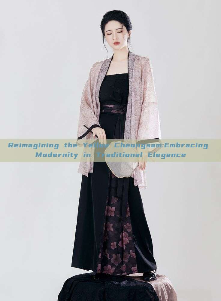 Reimagining the Yellow Cheongsam:Embracing Modernity in Traditional Elegance Reimagining the Yellow Cheongsam:Embracing Modernity in Traditional Elegance