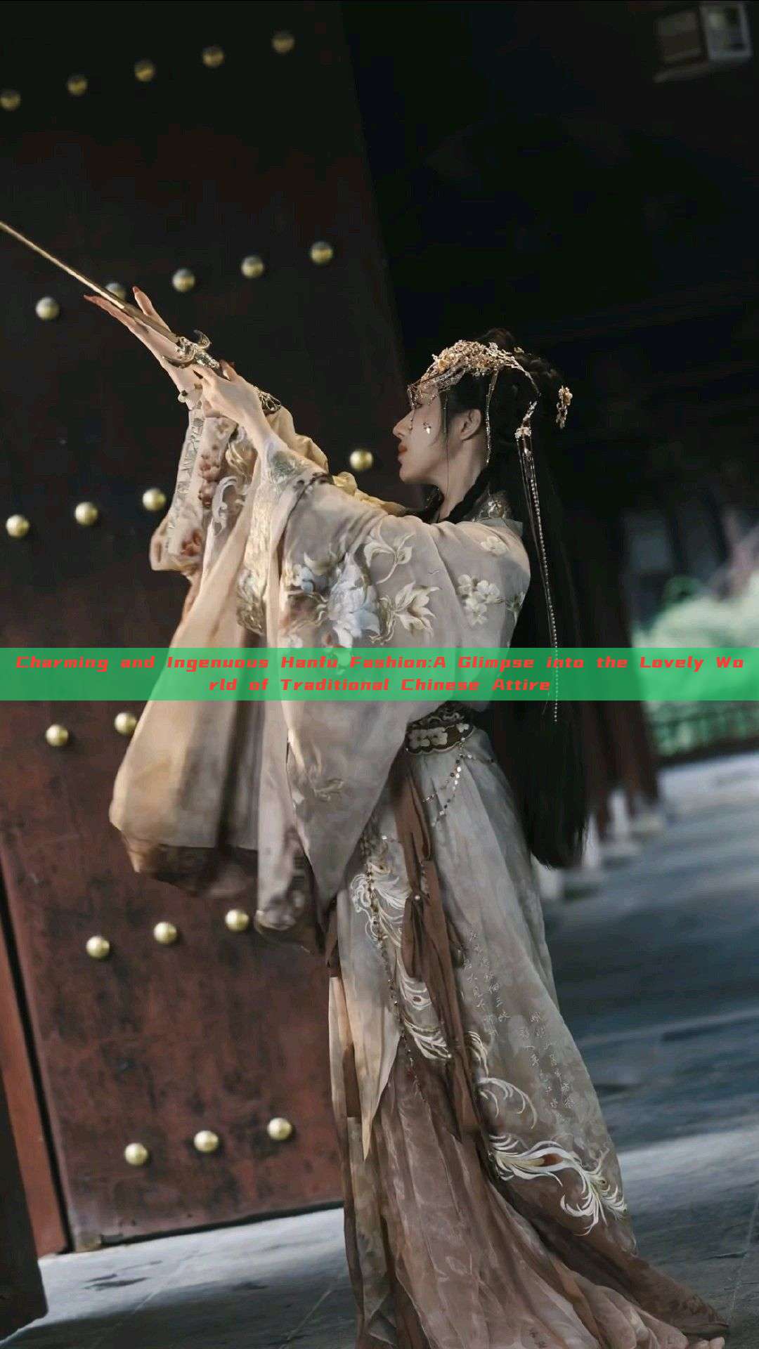 Charming and Ingenuous Hanfu Fashion:A Glimpse into the Lovely World of Traditional Chinese Attire