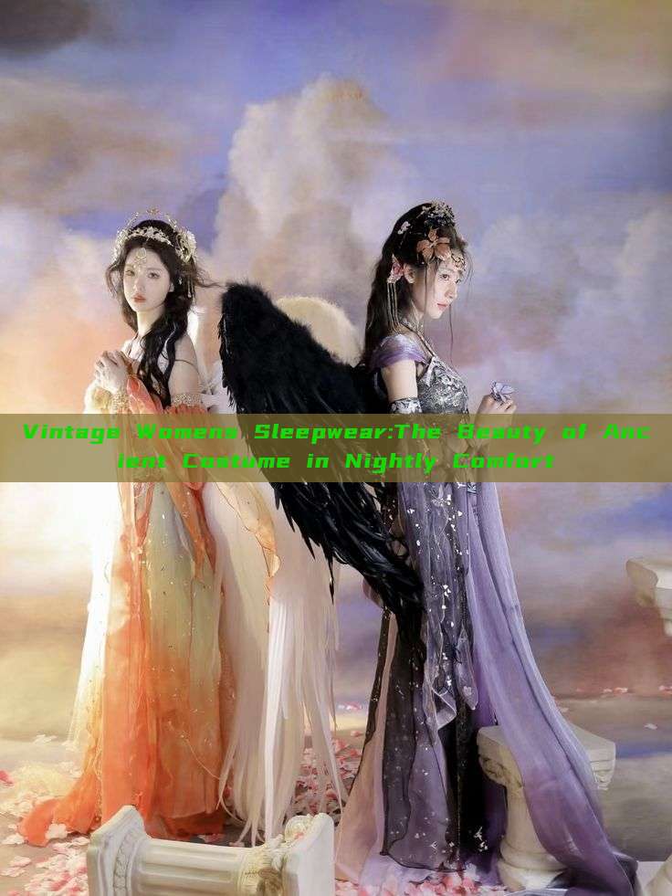 Vintage Womens Sleepwear:The Beauty of Ancient Costume in Nightly Comfort