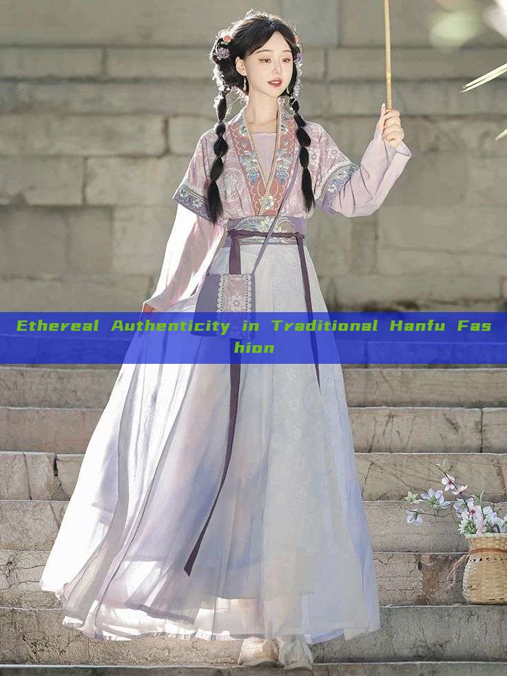 Ethereal Authenticity in Traditional Hanfu Fashion