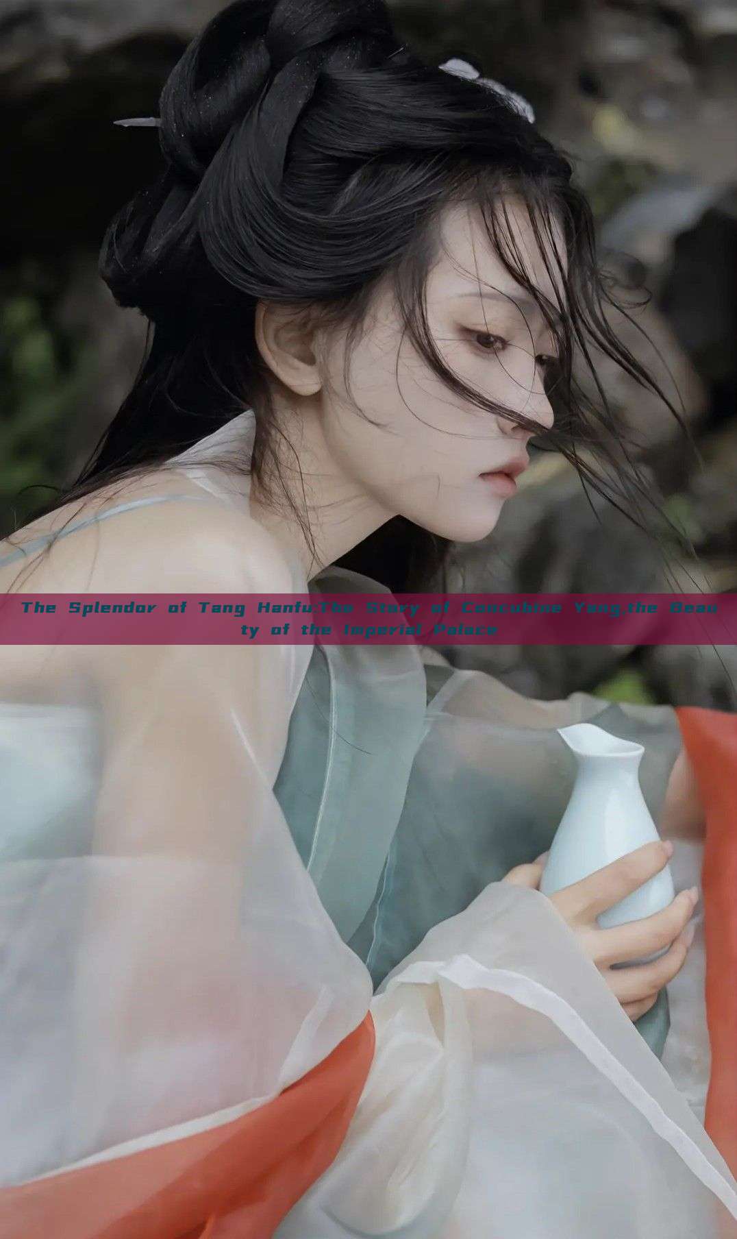 The Splendor of Tang Hanfu:The Story of Concubine Yang,the Beauty of the Imperial Palace The Splendor of Tang Hanfu:The Story of Concubine Yang,the Beauty of the Imperial Palace