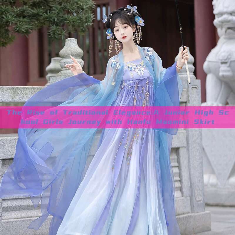 The Rise of Traditional Elegance:A Junior High School Girls Journey with Hanfu Maomini Skirt The Rise of Traditional Elegance:A Junior High School Girls Journey with Hanfu Maomini Skirt