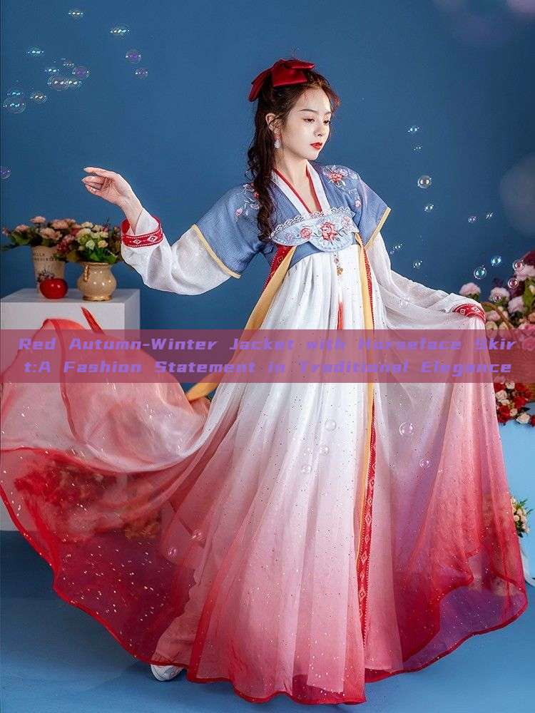 Red Autumn-Winter Jacket with Horseface Skirt:A Fashion Statement in Traditional Elegance Red Autumn-Winter Jacket with Horseface Skirt:A Fashion Statement in Traditional Elegance