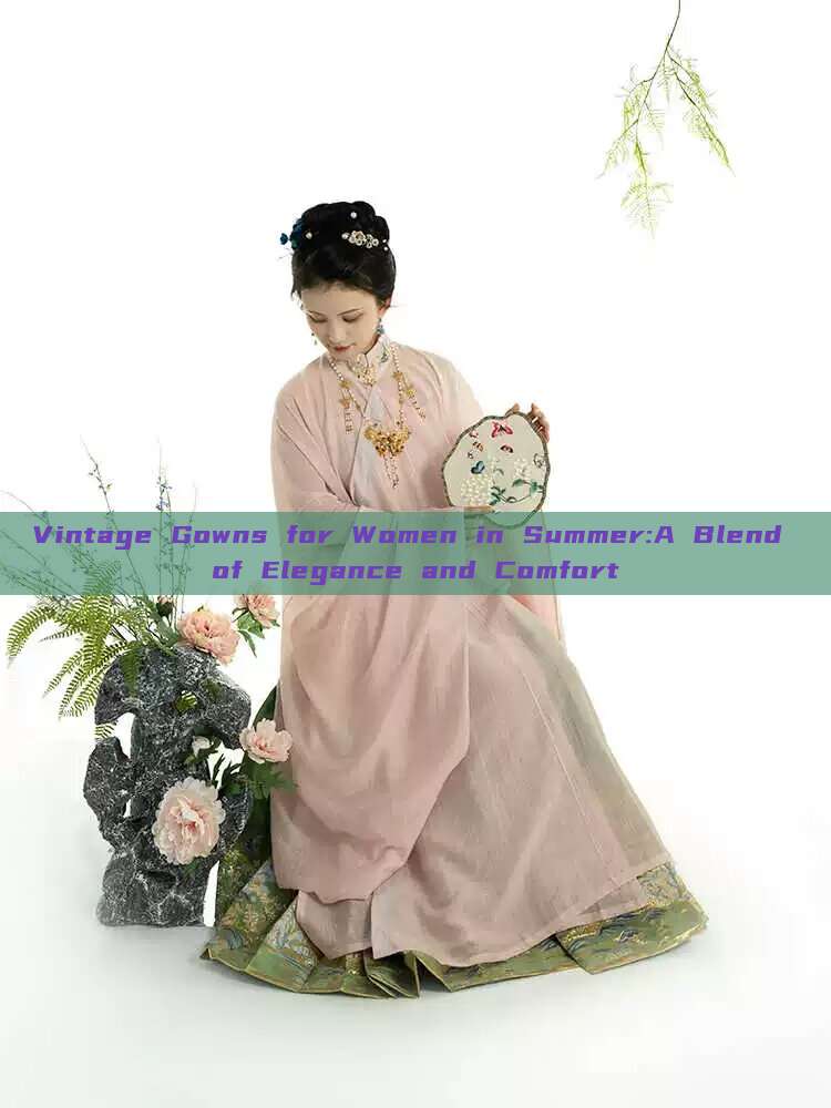 Vintage Gowns for Women in Summer:A Blend of Elegance and Comfort Vintage Gowns for Women in Summer:A Blend of Elegance and Comfort