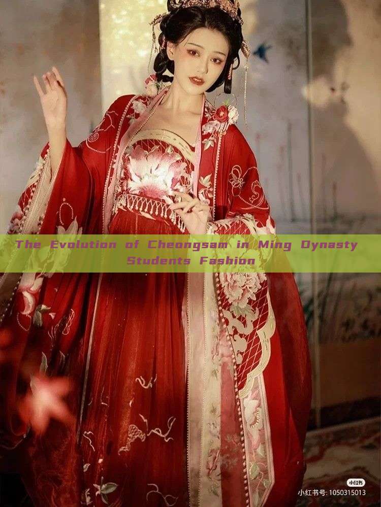 The Evolution of Cheongsam in Ming Dynasty Students Fashion The Evolution of Cheongsam in Ming Dynasty Students Fashion