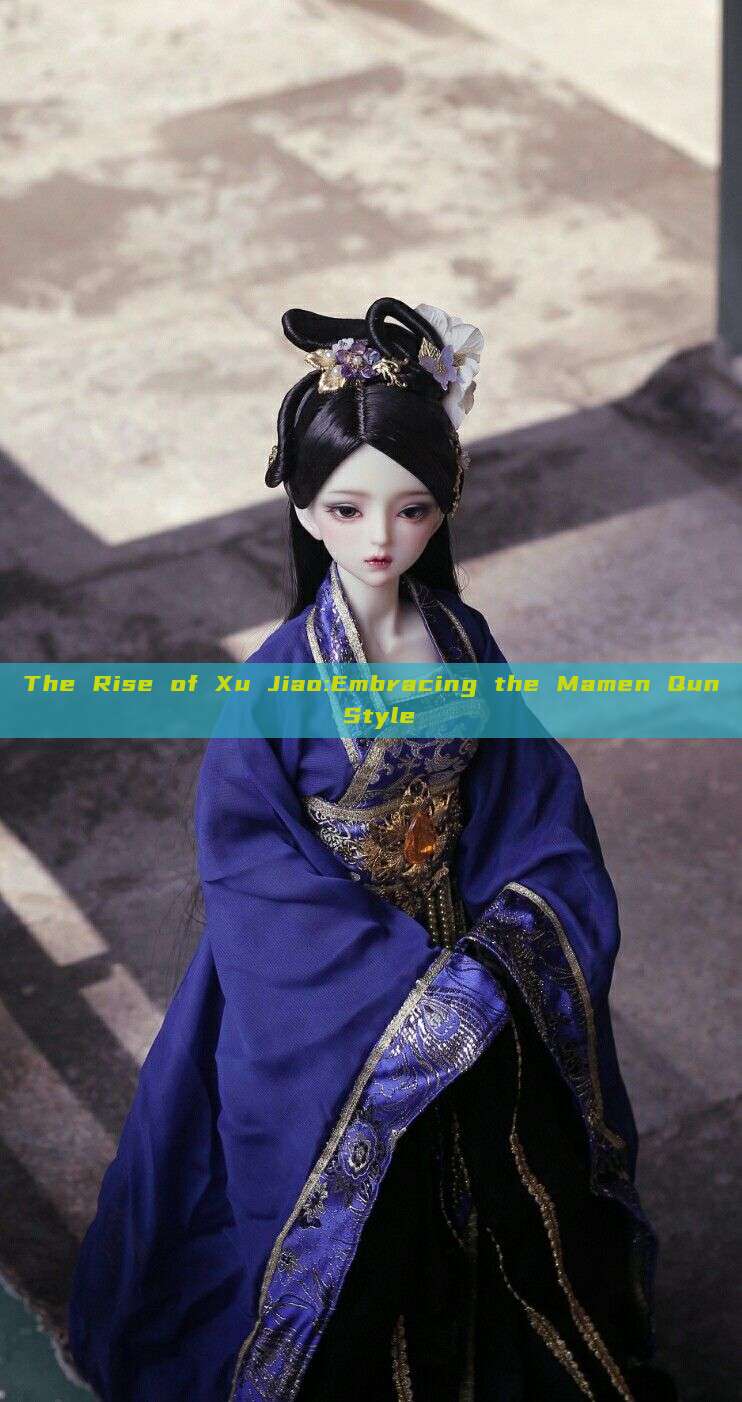 The Rise of Xu Jiao:Embracing the Mamen Qun Style