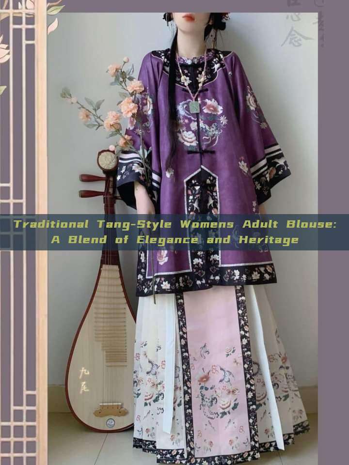 Traditional Tang-Style Womens Adult Blouse:A Blend of Elegance and Heritage