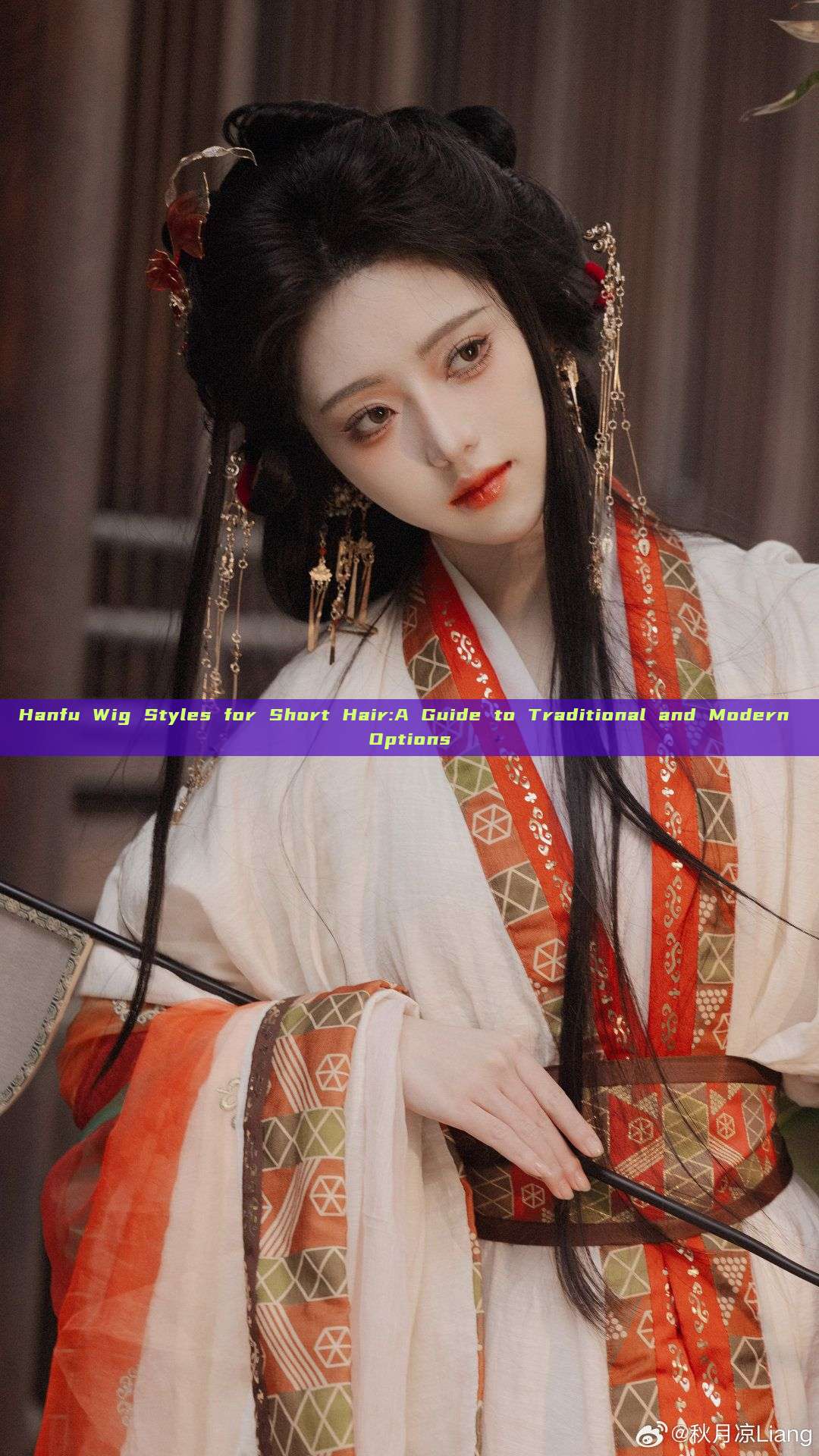 Hanfu Wig Styles for Short Hair:A Guide to Traditional and Modern Options