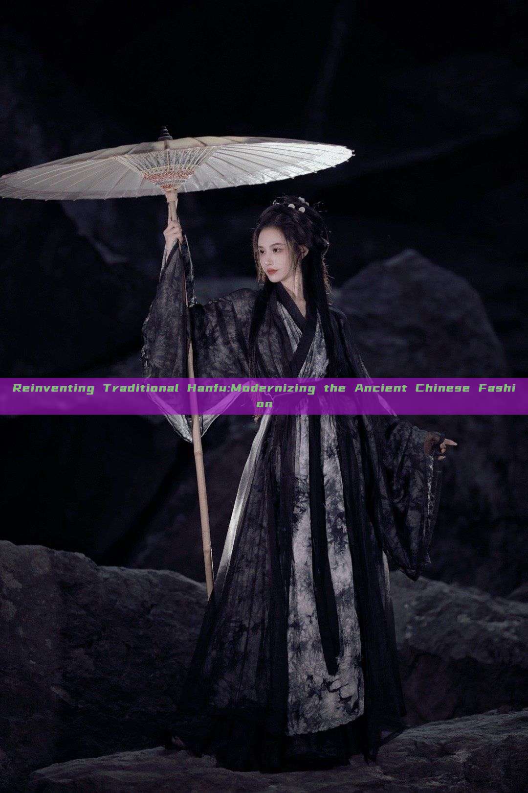 Reinventing Traditional Hanfu:Modernizing the Ancient Chinese Fashion
