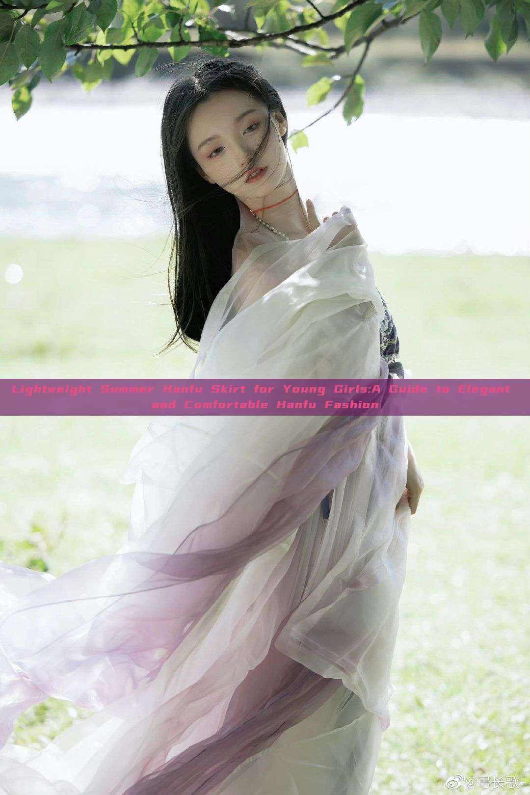 Lightweight Summer Hanfu Skirt for Young Girls:A Guide to Elegant and Comfortable Hanfu Fashion Lightweight Summer Hanfu Skirt for Young Girls:A Guide to Elegant and Comfortable Hanfu Fashion