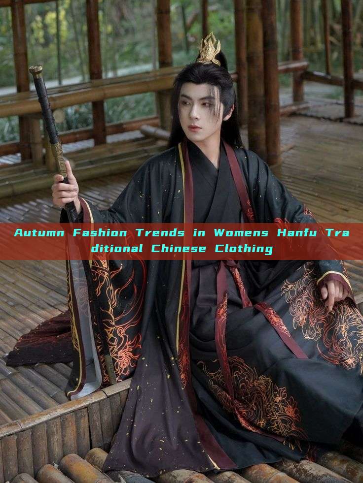 Autumn Fashion Trends in Womens Hanfu Traditional Chinese Clothing Autumn Fashion Trends in Womens Hanfu Traditional Chinese Clothing