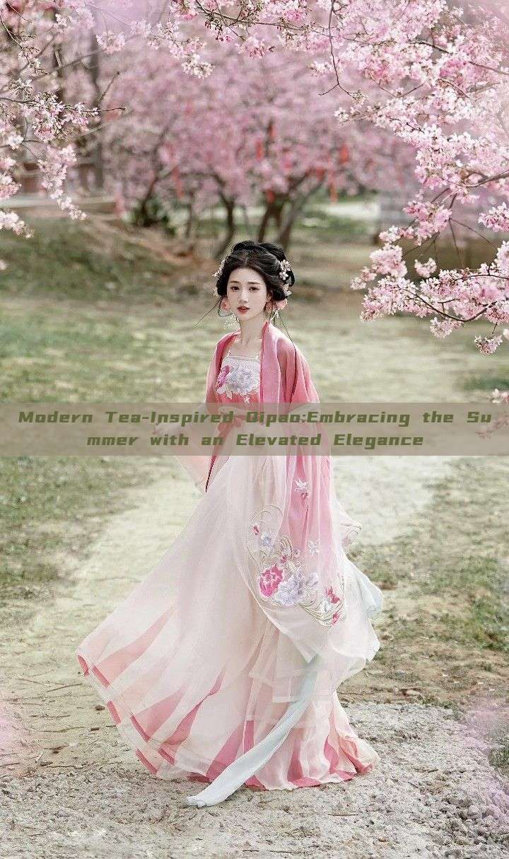 Modern Tea-Inspired Qipao:Embracing the Summer with an Elevated Elegance