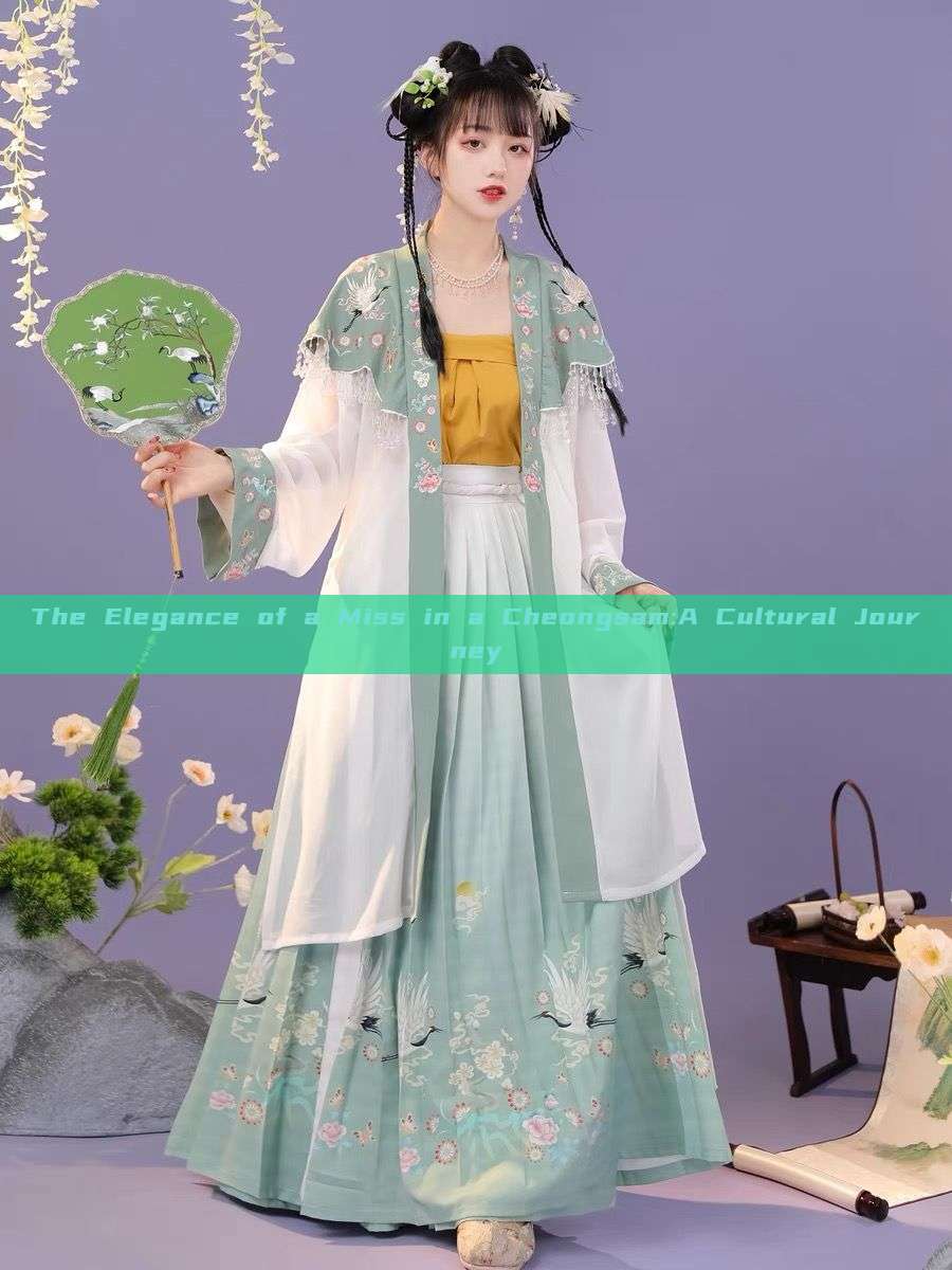 The Elegance of a Miss in a Cheongsam:A Cultural Journey