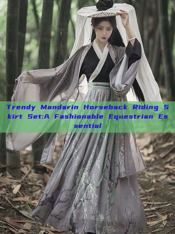 Trendy Mandarin Horseback Riding Skirt Set:A Fashionable Equestrian Essential Trendy Mandarin Horseback Riding Skirt Set:A Fashionable Equestrian Essential