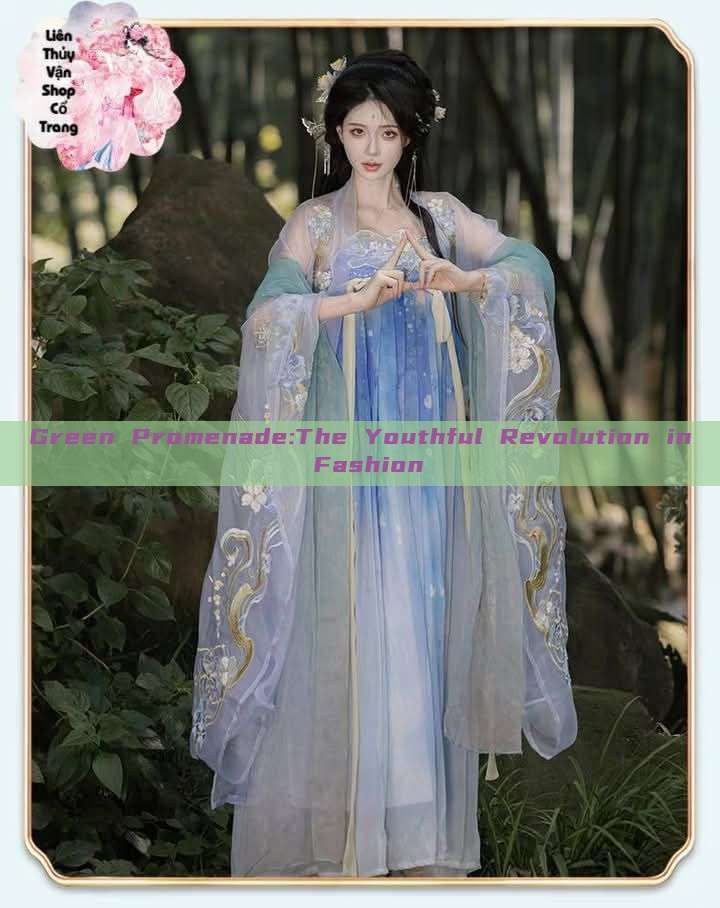 Green Promenade:The Youthful Revolution in Fashion Green Promenade:The Youthful Revolution in Fashion