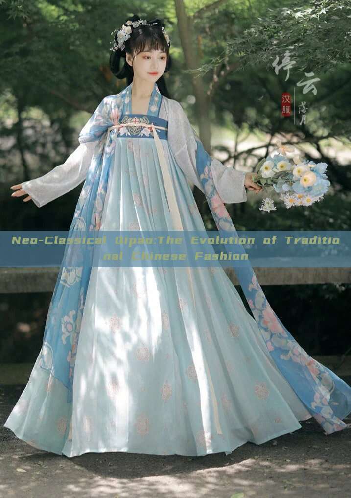Neo-Classical Qipao:The Evolution of Traditional Chinese Fashion