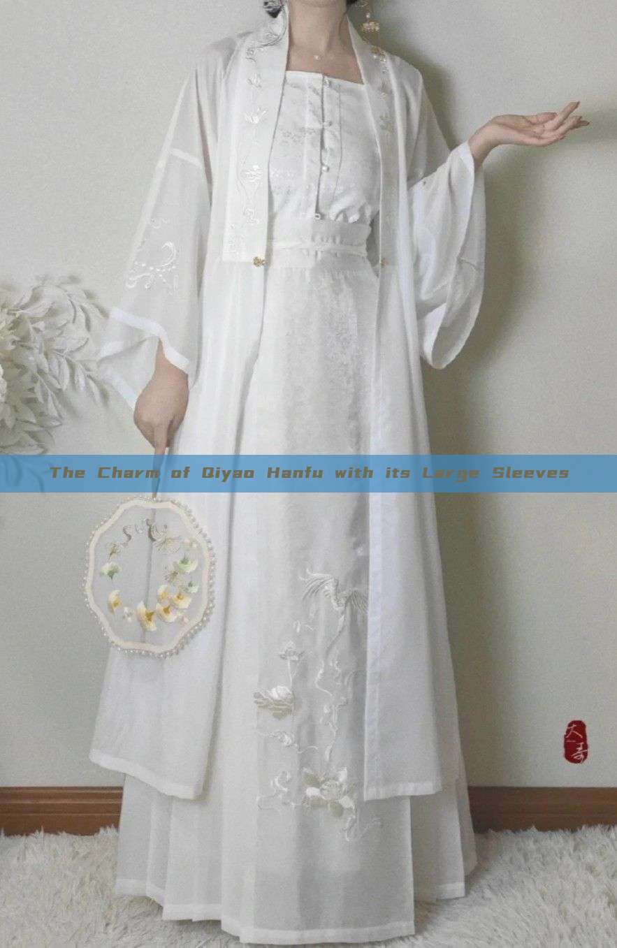 The Charm of Qiyao Hanfu with its Large Sleeves The Charm of Qiyao Hanfu with its Large Sleeves