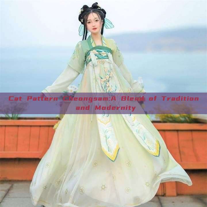 Cat Pattern Cheongsam:A Blend of Tradition and Modernity Cat Pattern Cheongsam:A Blend of Tradition and Modernity