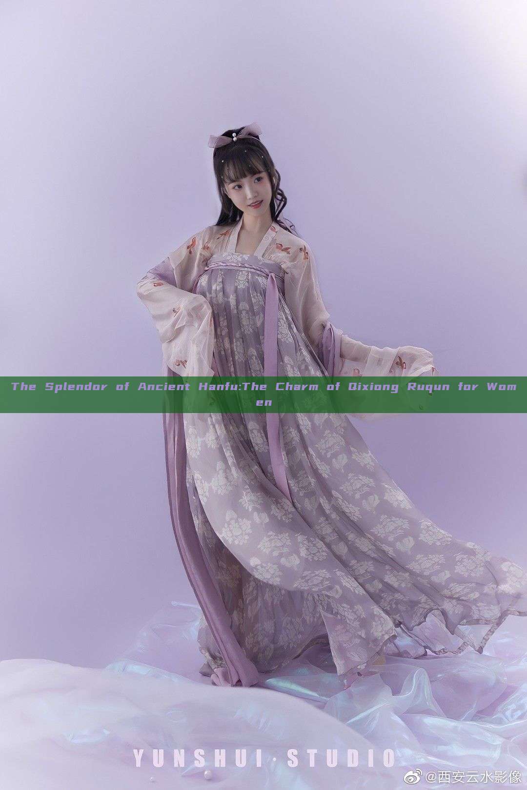 The Splendor of Ancient Hanfu:The Charm of Qixiong Ruqun for Women The Splendor of Ancient Hanfu:The Charm of Qixiong Ruqun for Women