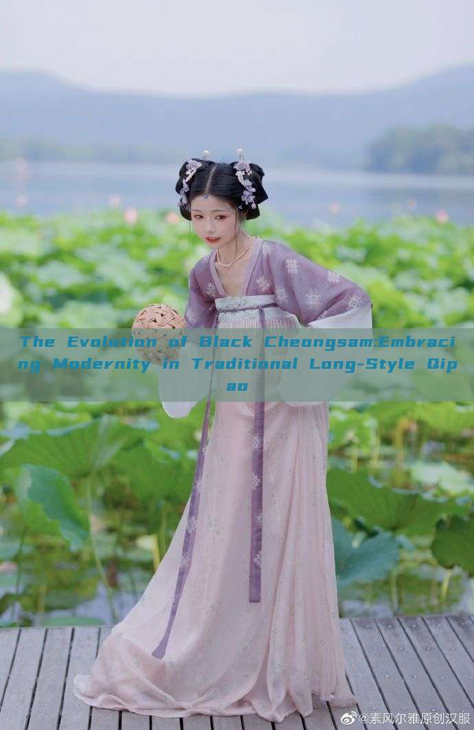 The Evolution of Black Cheongsam:Embracing Modernity in Traditional Long-Style Qipao The Evolution of Black Cheongsam:Embracing Modernity in Traditional Long-Style Qipao