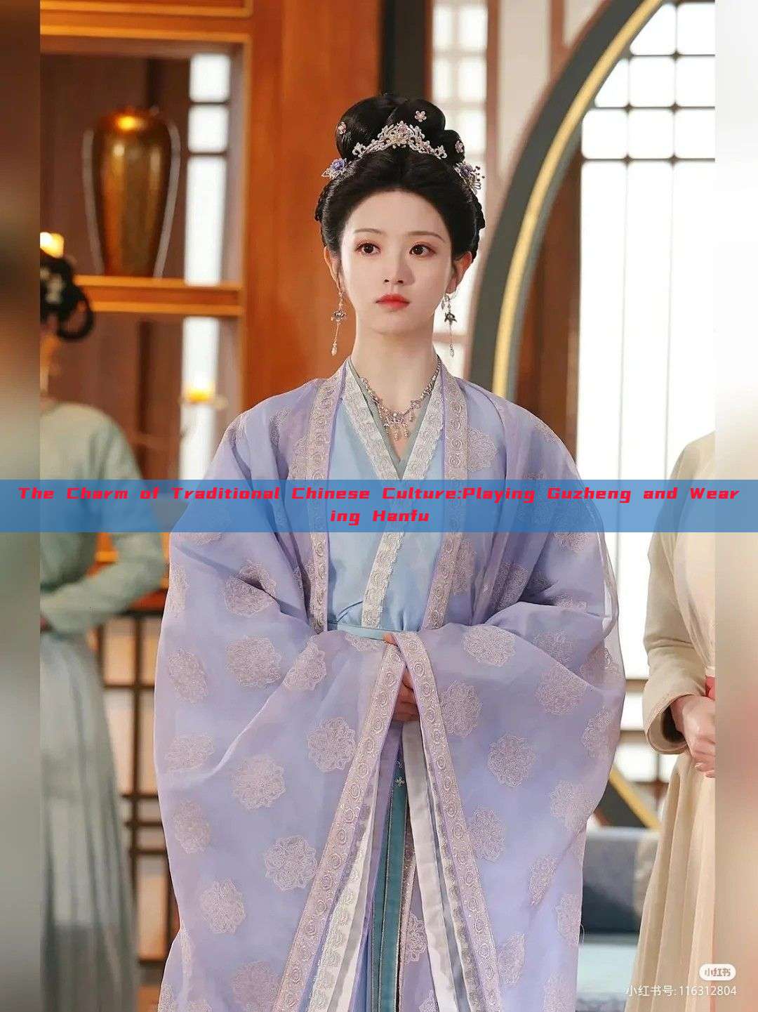 The Charm of Traditional Chinese Culture:Playing Guzheng and Wearing Hanfu The Charm of Traditional Chinese Culture:Playing Guzheng and Wearing Hanfu