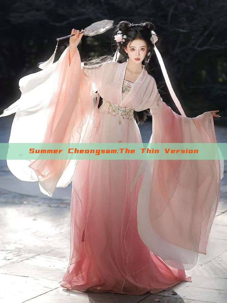 Summer Cheongsam:The Thin Version Summer Cheongsam:The Thin Version