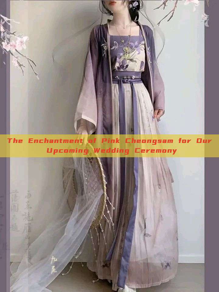 The Enchantment of Pink Cheongsam for Our Upcoming Wedding Ceremony The Enchantment of Pink Cheongsam for Our Upcoming Wedding Ceremony