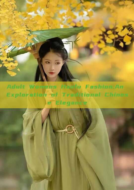 Adult Womens Hanfu Fashion:An Exploration of Traditional Chinese Elegance Adult Womens Hanfu Fashion:An Exploration of Traditional Chinese Elegance