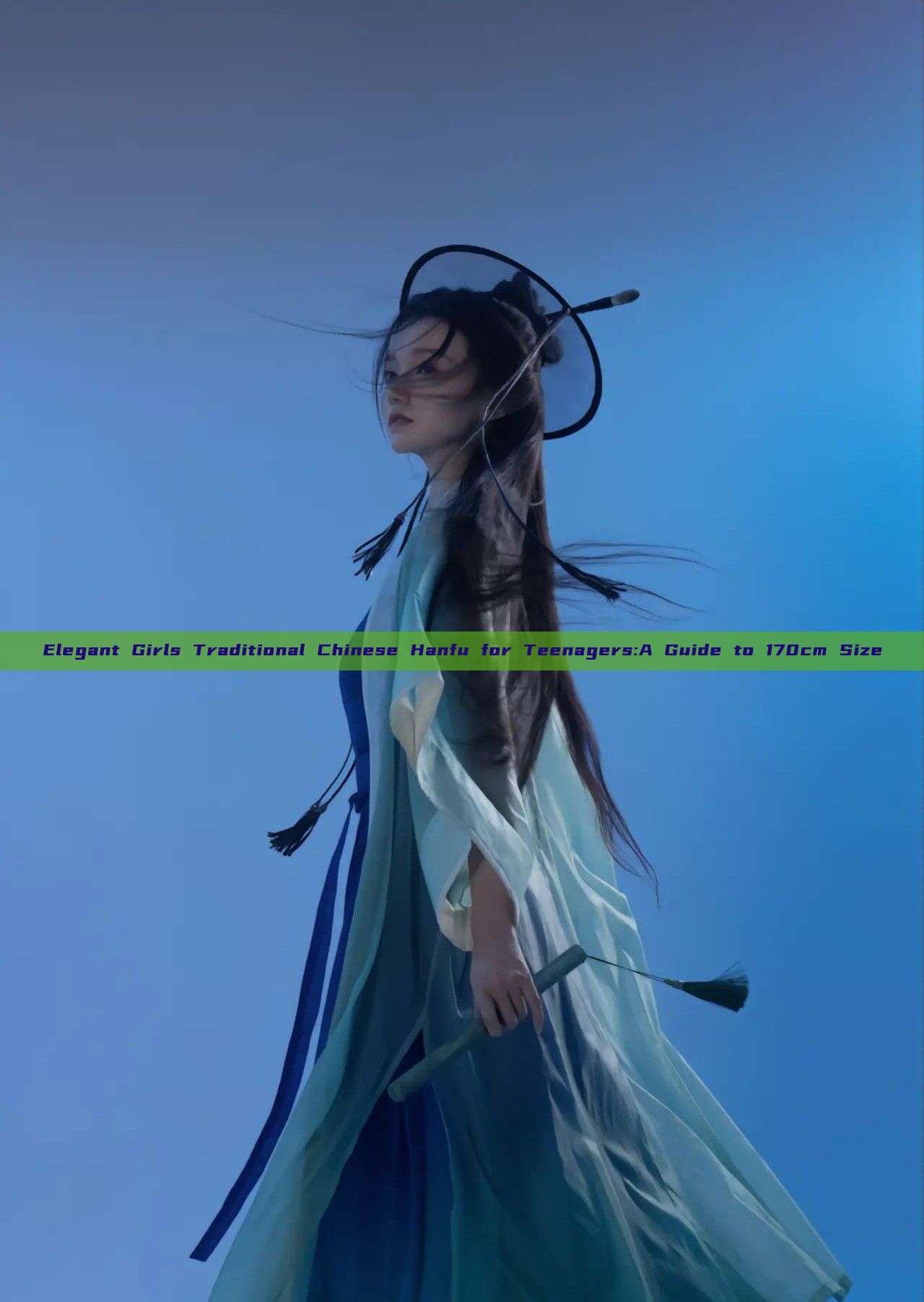 Elegant Girls Traditional Chinese Hanfu for Teenagers:A Guide to 170cm Size Elegant Girls Traditional Chinese Hanfu for Teenagers:A Guide to 170cm Size