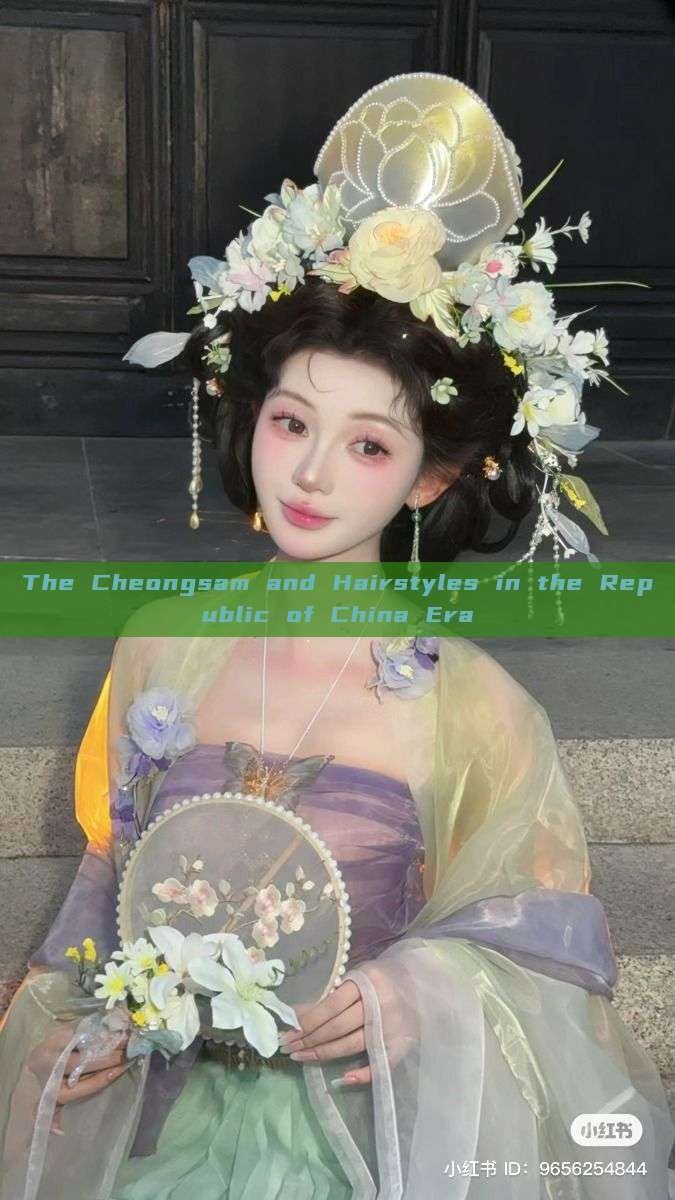 The Cheongsam and Hairstyles in the Republic of China Era The Cheongsam and Hairstyles in the Republic of China Era