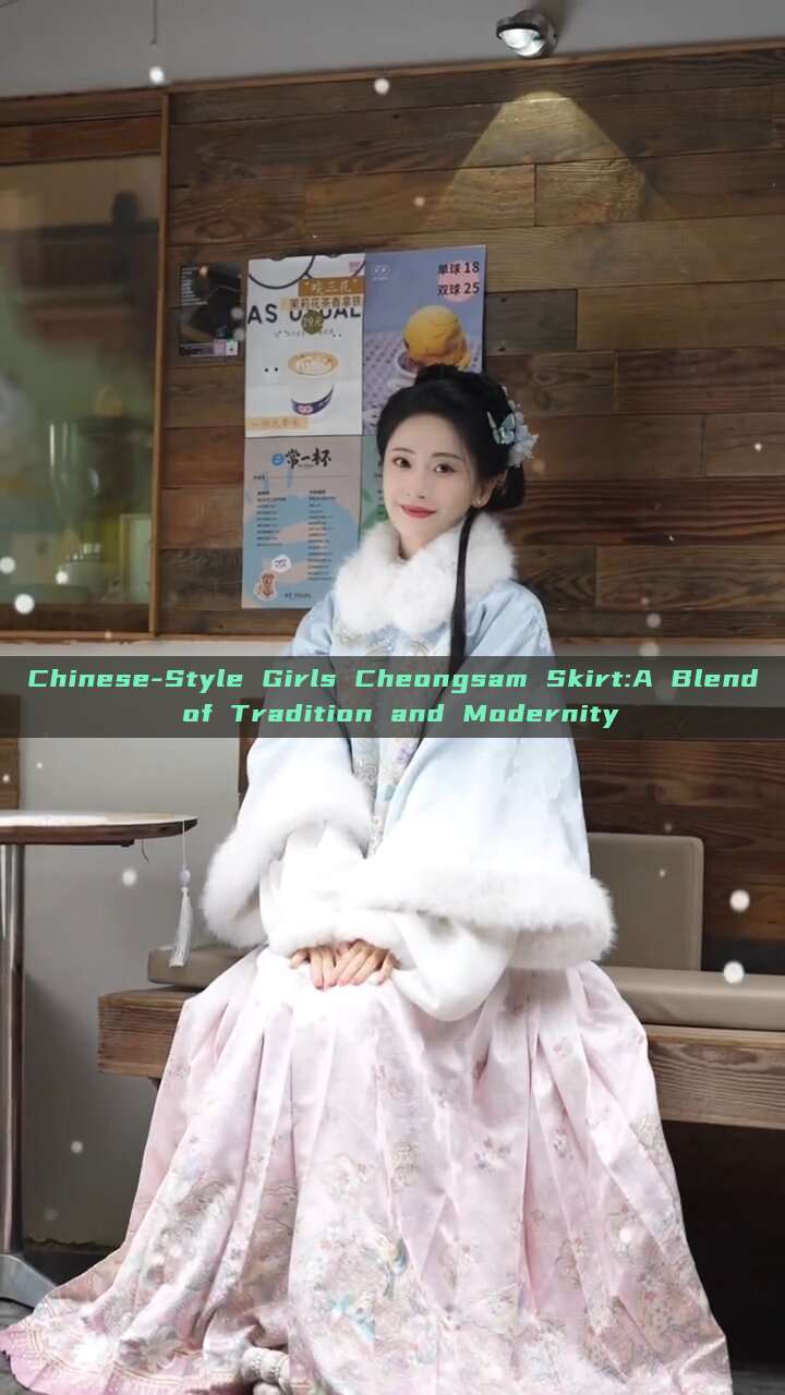 Chinese-Style Girls Cheongsam Skirt:A Blend of Tradition and Modernity
